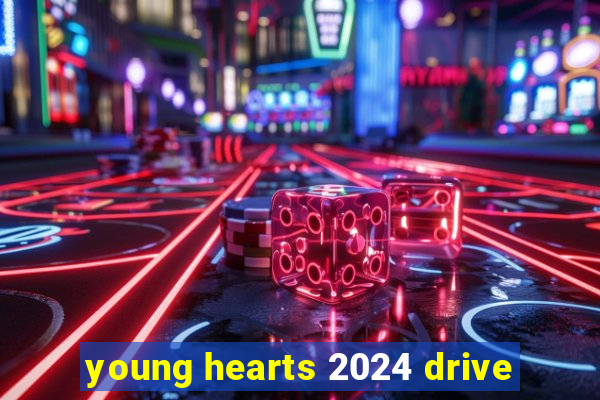 young hearts 2024 drive